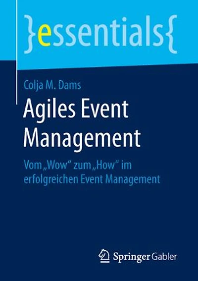 Agiles Event Management: Vom "Wow" Zum "How" Im Erfolgreichen Management