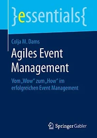 Agiles Event Management: Vom "Wow" Zum "How" Im Erfolgreichen Management