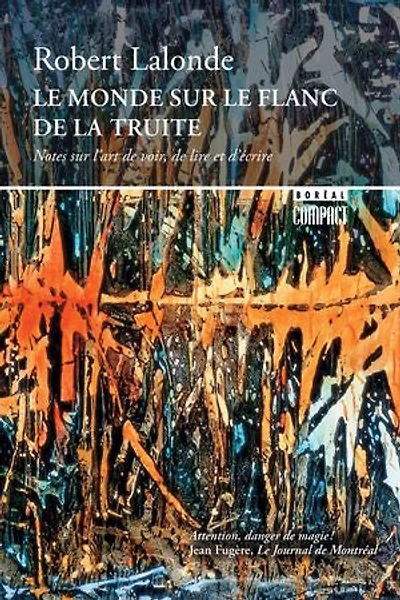 le monde sur flanc de la truite: notes l'art voir, lire et d'écrire