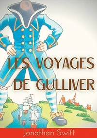 Les Voyages de Gulliver: un roman satirique écrit par Jonathan Swift en 1721