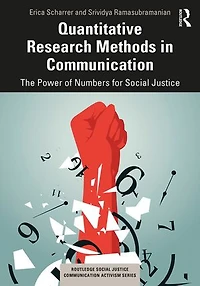 Quantitative Research Methods Communication: The Power of Numbers for Social Justice