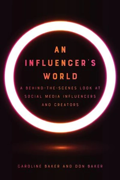 An Influencer's World: A Behind-the-Scenes Look at Social Media Influencers and Creators