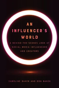 An Influencer's World: A Behind-the-Scenes Look at Social Media Influencers and Creators