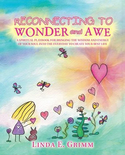 Reconnecting to Wonder and Awe: A Spiritual Playbook for Bringing the Wisdom Energy of Your Soul into Everyday Create Best Life