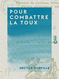 Pour combattre la toux: Et les maladies inflammatoires des poumons, de la plèvre et des bronches