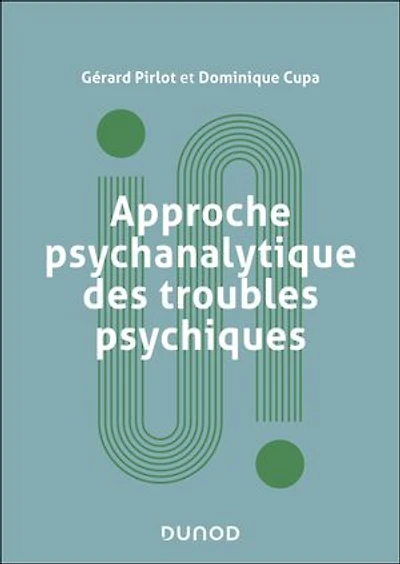 Approche psychanalytique des troubles psychiques - 2e éd.
