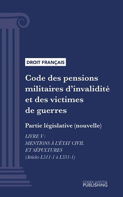 Code des pensions militaires d'invalidité et des victimes de guerre: Partie législative (nouvelle) - Livre V : Mentions à l'état civil et sépultures (droit français)