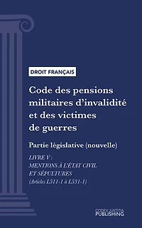 Code des pensions militaires d'invalidité et des victimes de guerre: Partie législative (nouvelle) - Livre V : Mentions à l'état civil et sépultures (droit français)