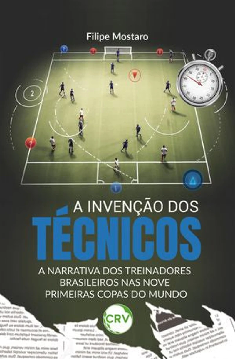 A invenção dos técnicos: A narrativa dos treinadores brasileiros nas nove primeiras Copas do Mundo