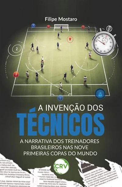 A invenção dos técnicos: A narrativa dos treinadores brasileiros nas nove primeiras Copas do Mundo