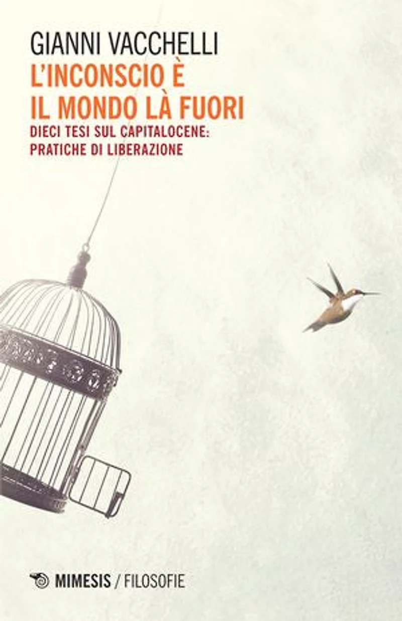 L’inconscio è il mondo là fuori: Dieci tesi sul capitalocene: pratiche di liberazione