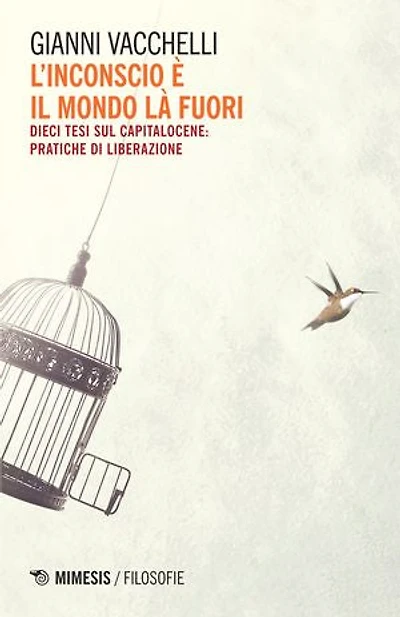 L’inconscio è il mondo là fuori: Dieci tesi sul capitalocene: pratiche di liberazione