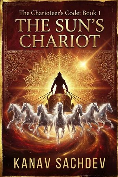 The Sun Chariot: The Charioteer’s Code: The 7 Horses of Destiny, #1