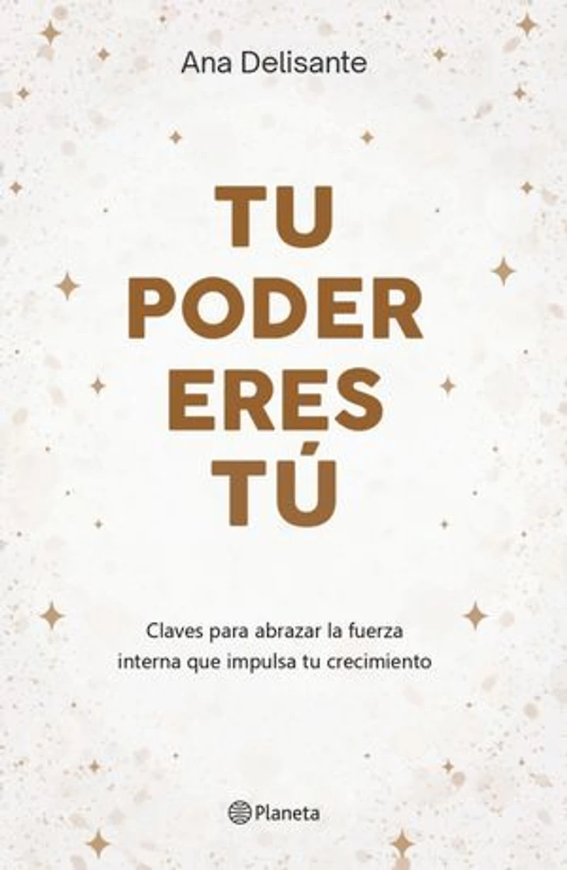 Tu poder eres tú: Claves para abrazar la fuerza interna que impulsa tu crecimiento