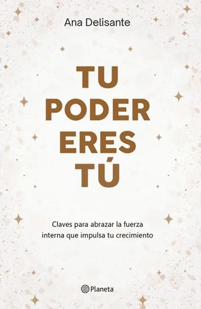Tu poder eres tú: Claves para abrazar la fuerza interna que impulsa tu crecimiento