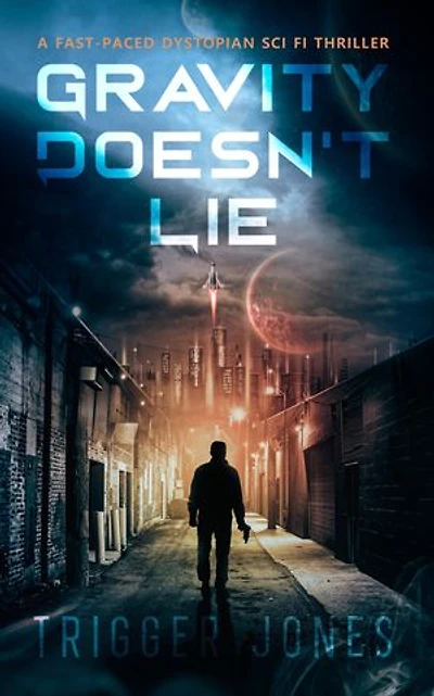 Gravity Doesn't Lie: A Fast-Paced Dystopian Solar System Adventure