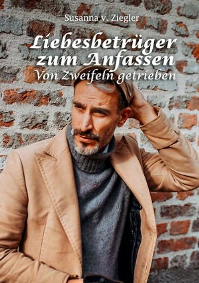 Liebesbetrüger zum Anfassen: Von Zweifeln getrieben