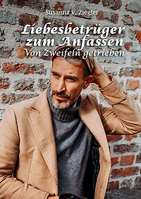 Liebesbetrüger zum Anfassen: Von Zweifeln getrieben