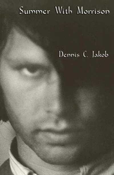 Summer with Morrison: The Early Life and Times of James Douglas Morrison