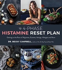4-Phase Histamine Reset Plan, The: Getting to the Root of Migraines, Eczema, Vertigo, Allergies and More