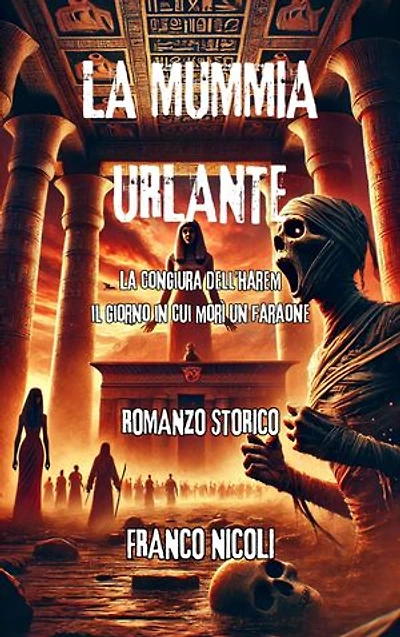 La mummia urlante: La congiura dell’harem, il giorno in cui morì un faraone