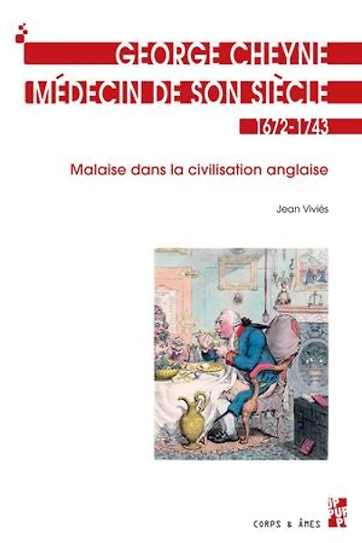 George Cheyne, médecin de son siècle 1672-1743: Malaise dans la civilisation anglaise