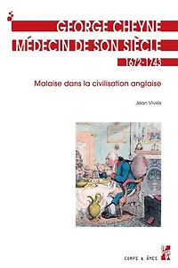 George Cheyne, médecin de son siècle 1672-1743: Malaise dans la civilisation anglaise