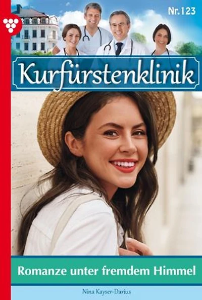 Romanze unter fremdem Himmel: Kurfürstenklinik 123 – Arztroman