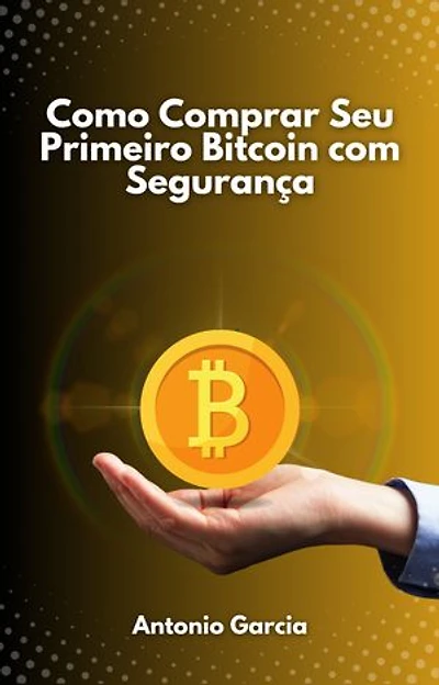 Como Comprar Seu Primeiro Bitcoin com Segurança: Sem Depender De Ninguém!