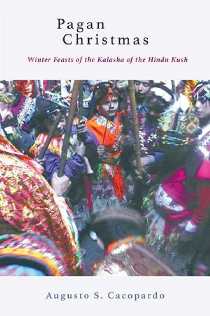 Pagan Christmas: Winter Feasts Of The Kalasha Hindu Kush