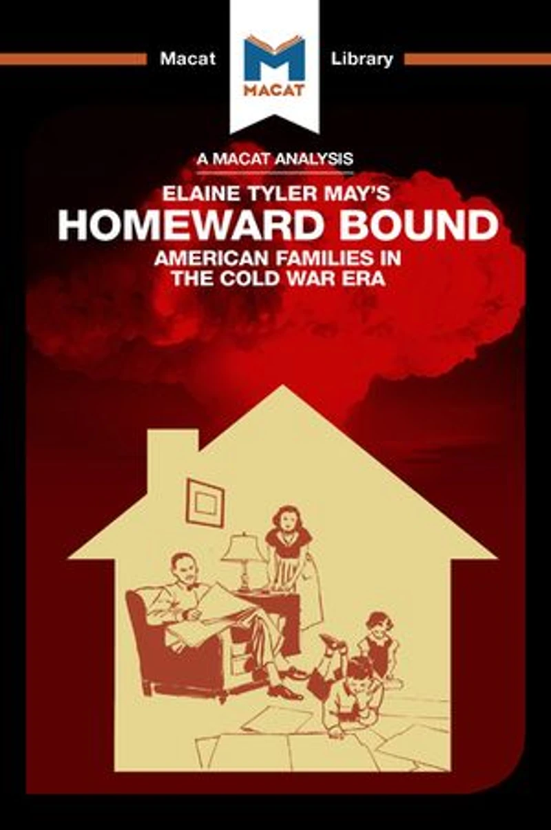 An Analysis Of Elaine Tyler May's Homeward Bound: American Families The Cold War Era