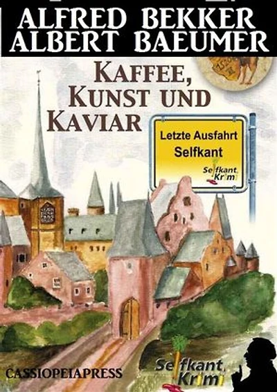 Letzte Ausfahrt Selfkant - Kaffee, Kunst und Kaviar: Krimi: Cassiopeiapress Thriller um ein Albrecht Dürer-Gemälde