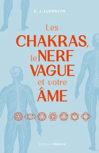 Les chakras, le nerf vague et votre âme: exercices pour gagner en confiance, vitalité sérénité