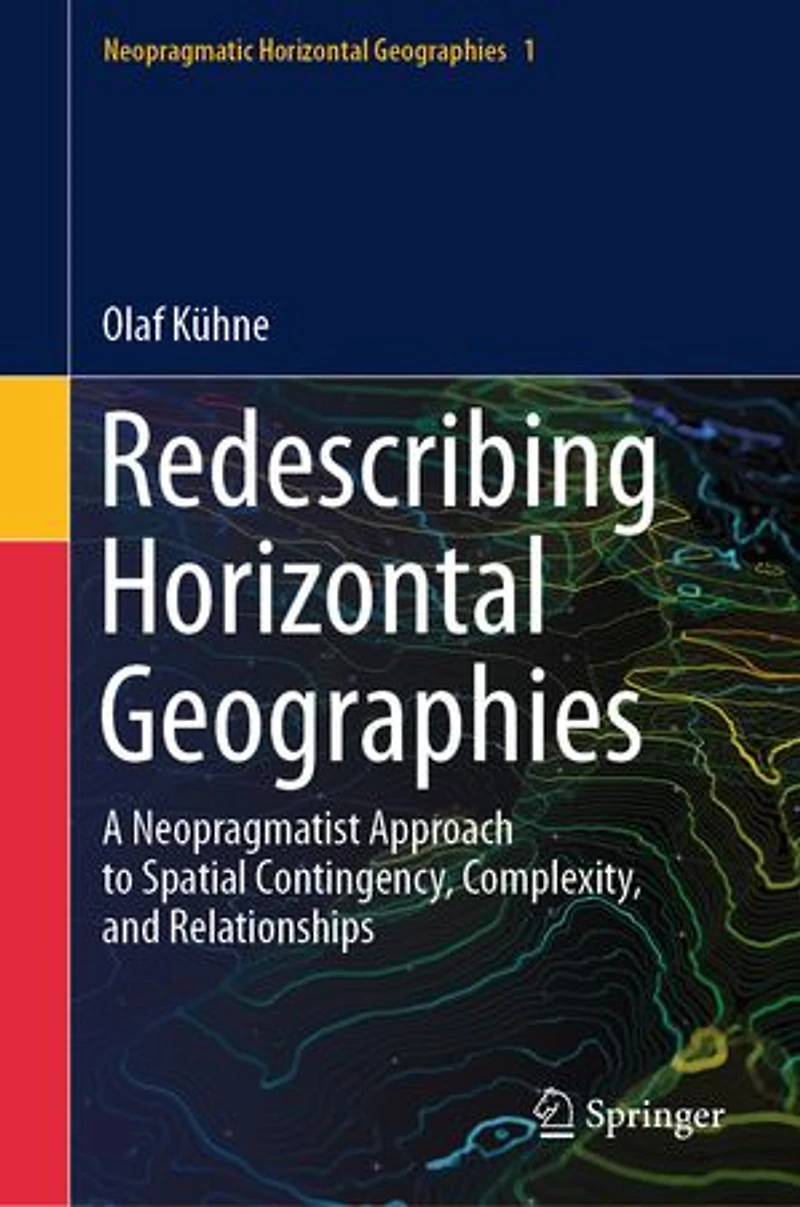Redescribing Horizontal Geographies: A Neopragmatist Approach to Spatial Contingency, Complexity