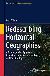 Redescribing Horizontal Geographies: A Neopragmatist Approach to Spatial Contingency, Complexity