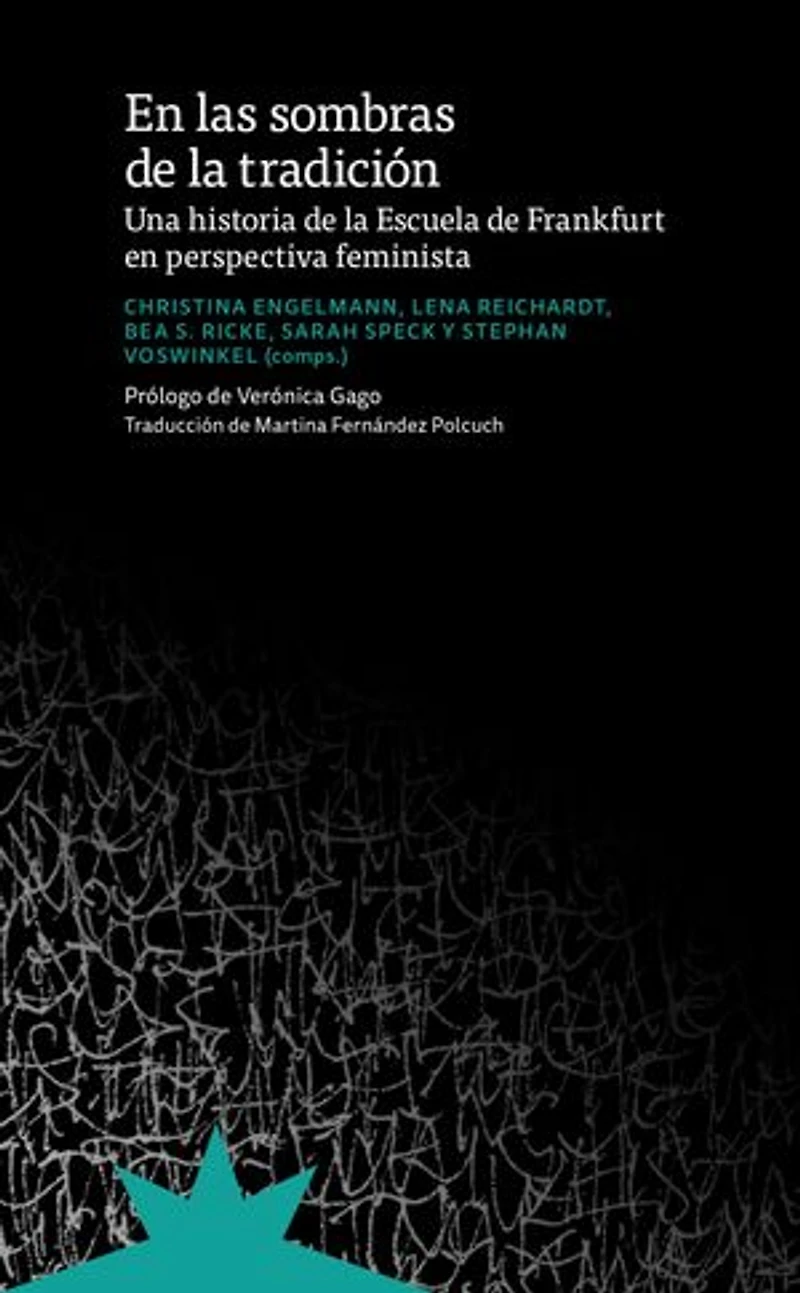 En las sombras de la tradición: Una historia de la Escuela de Frankfurt en perspectiva feminista