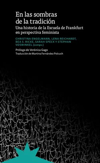 En las sombras de la tradición: Una historia de la Escuela de Frankfurt en perspectiva feminista