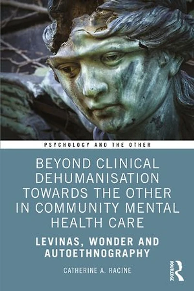 Beyond Clinical Dehumanisation towards the Other Community Mental Health Care: Levinas, Wonder and Autoethnography