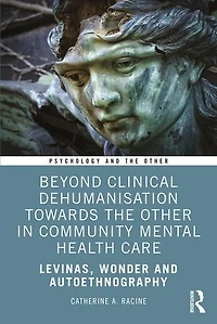 Beyond Clinical Dehumanisation towards the Other Community Mental Health Care: Levinas, Wonder and Autoethnography