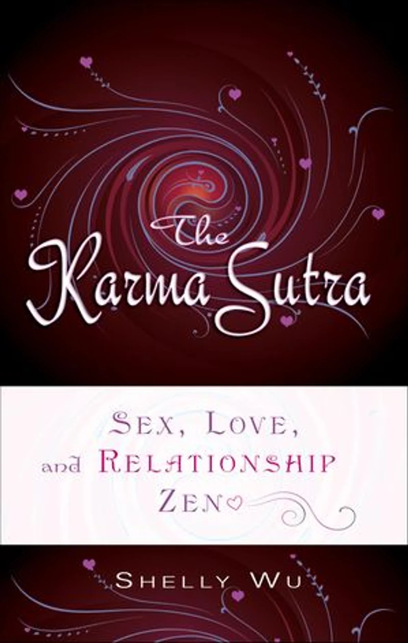 Karma Sutra: Sex, Love, And Relationship Zen