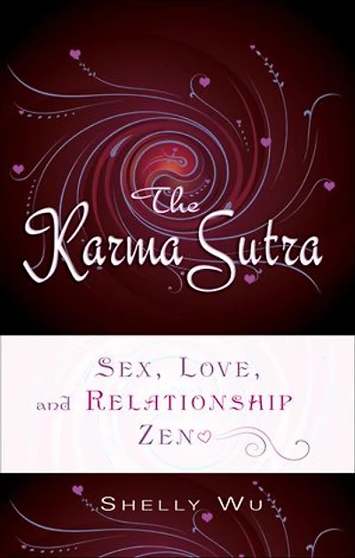 Karma Sutra: Sex, Love, And Relationship Zen
