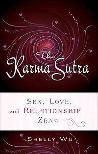 Karma Sutra: Sex, Love, And Relationship Zen