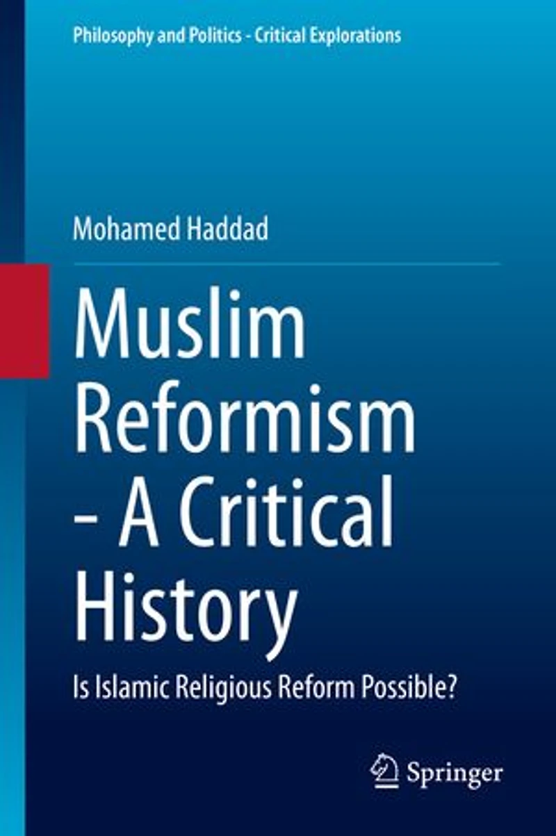 Muslim Reformism - A Critical History: Is Islamic Religious Reform Possible?
