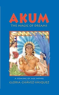 AKUM THE MAGIC OF DREAMS: A COMING OF AGE NOVEL