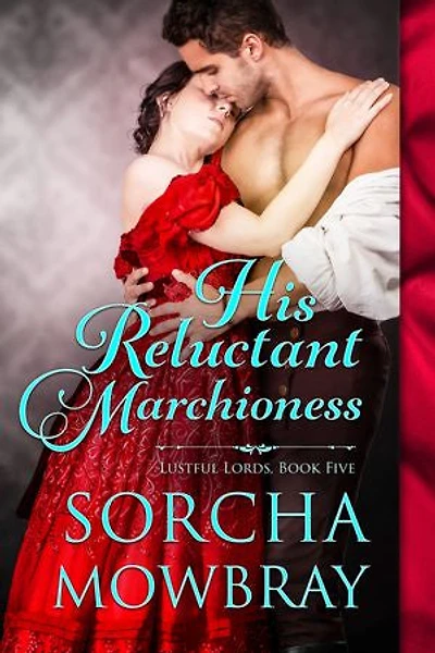 His Reluctant Marchioness: A Steamy Victorian Romance