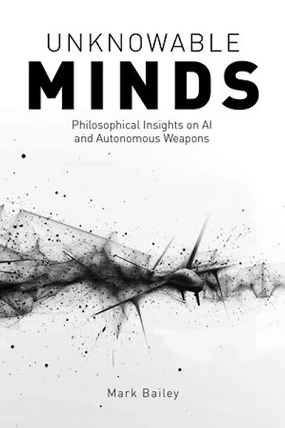 Unknowable Minds: Philosophical Insights on AI and Autonomous Weapons