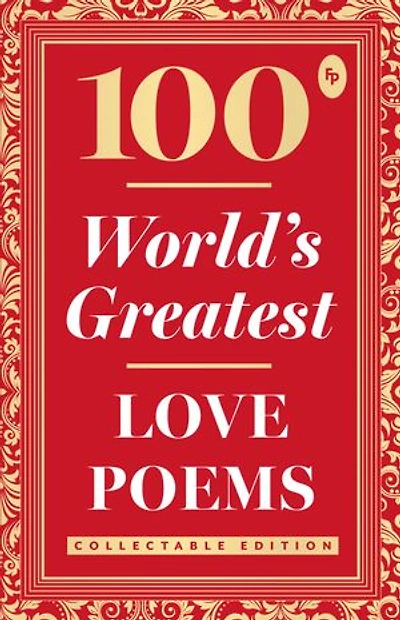 100 World’s Greatest Love Poems : Collectable Edition