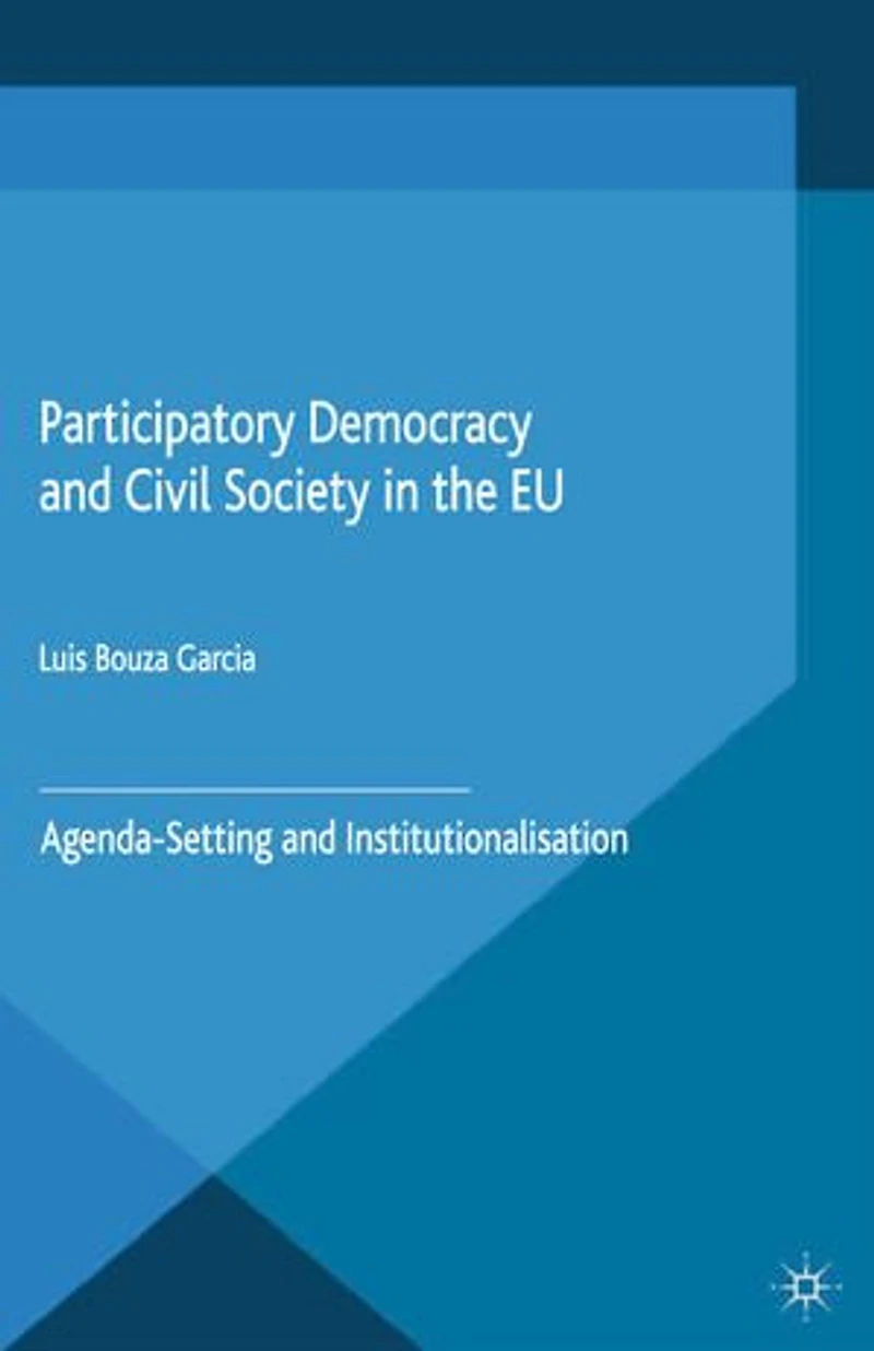 Participatory Democracy And Civil Society The Eu: Agenda-setting Institutionalisation