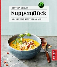 Suppenglück: Kochen mit dem Thermomix®