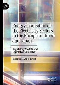 Energy Transition of the Electricity Sectors European Union and Japan: Regulatory Models Legislative Solution: Solutions